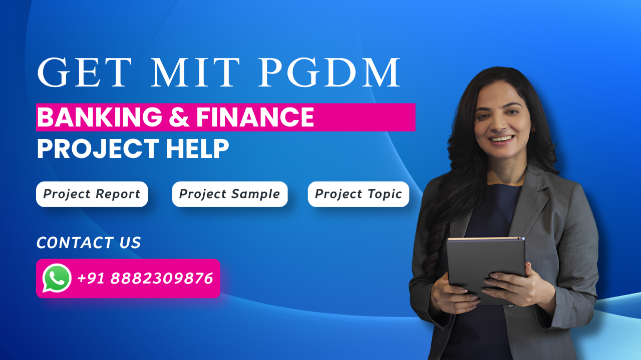 MIT PGDM Banking & Finance Project Report