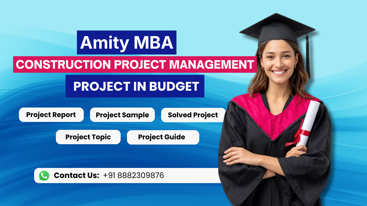 Amity MBA Construction Project Management Project Report
