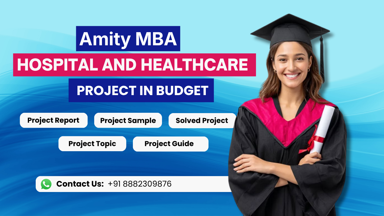 Amity MBA Hospital and Healthcare Project Report